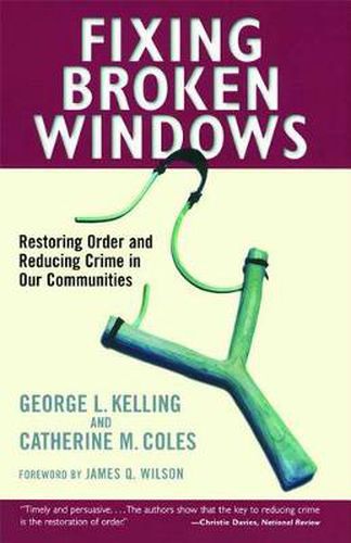 Fixing Broken Windows: Restoring Order And Reducing Crime In Our Communities