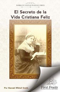 Cover image for El Secreto de la Vida Cristiana Feliz