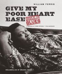 Cover image for Give My Poor Heart Ease: Voices of the Mississippi Blues