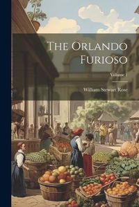 Cover image for The Orlando Furioso; Volume 1