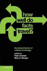 Cover image for How Well Do Facts Travel?: The Dissemination of Reliable Knowledge