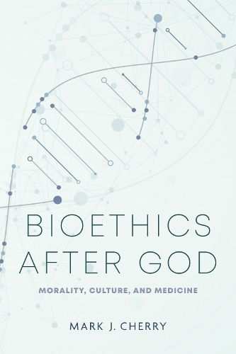 Cover image for Bioethics After God
