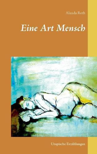 Cover image for Eine Art Mensch: Utopische Erzahlungen