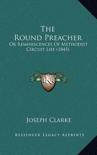 The Round Preacher: Or Reminiscences of Methodist Circuit Life (1845)