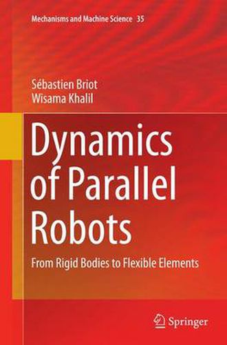 Cover image for Dynamics of Parallel Robots: From Rigid Bodies to Flexible Elements