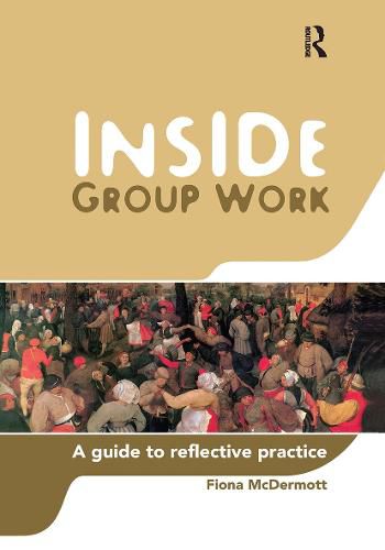 Cover image for Inside Group Work: A guide to reflective practice