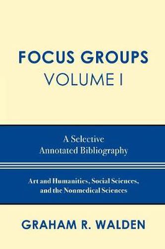 Cover image for Focus Groups: A Selective Annotated Bibliography