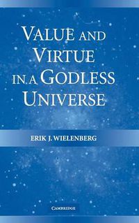 Cover image for Value and Virtue in a Godless Universe