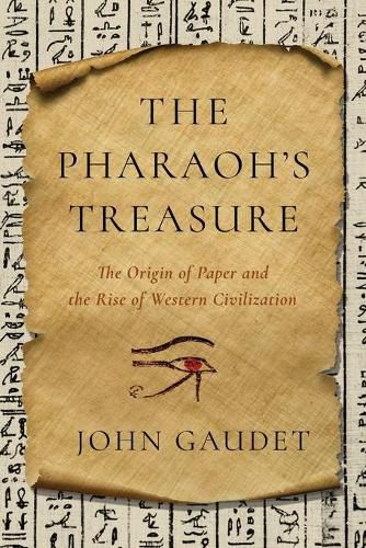 The Pharaoh's Treasure: The Origin of Paper and the Rise of Western Civilization