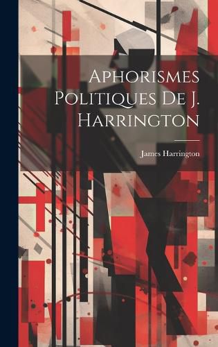 Cover image for Aphorismes Politiques De J. Harrington