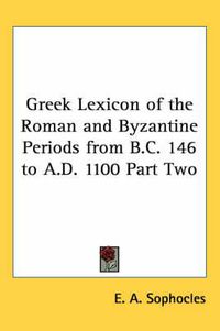 Cover image for Greek Lexicon of the Roman and Byzantine Periods from B.C. 146 to A.D. 1100 Part Two