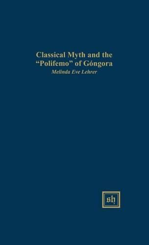 Cover image for Classical Myth and the Polifemo of Gongora