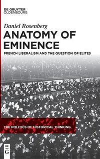 Cover image for Anatomy of Eminence: French Liberalism and the Question of Elites