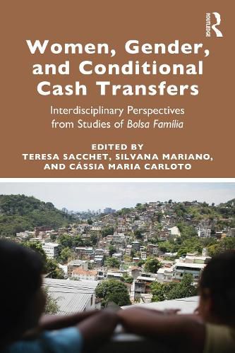 Cover image for Women, Gender and Conditional Cash Transfers: Interdisciplinary Perspectives from Studies of Bolsa Familia