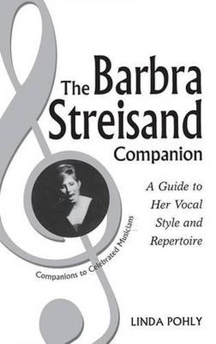 The Barbra Streisand Companion: A Guide to Her Vocal Style and Repertoire