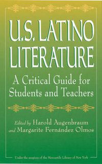 Cover image for U.S. Latino Literature: A Critical Guide for Students and Teachers