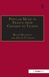 Cover image for Popular Music in France from Chanson to Techno: Culture, Identity and Society