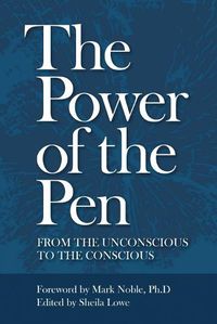 Cover image for The Power of the Pen, from the unconscious to the conscious