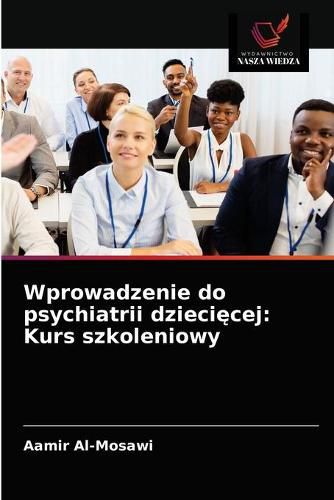 Cover image for Wprowadzenie do psychiatrii dzieci&#281;cej: Kurs szkoleniowy