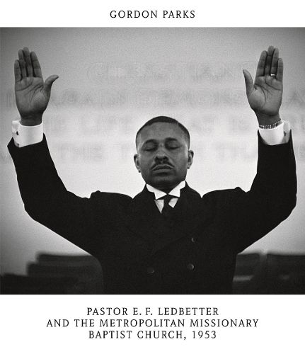 Cover image for Gordon Parks: Pastor E. F. Ledbetter and The Metropolitan Missionary Baptist Church, 1953