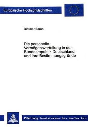 Cover image for Die Personelle Vermoegensverteilung in Der Bundesrepublik Deutschland Und Ihre Bestimmungsgruende