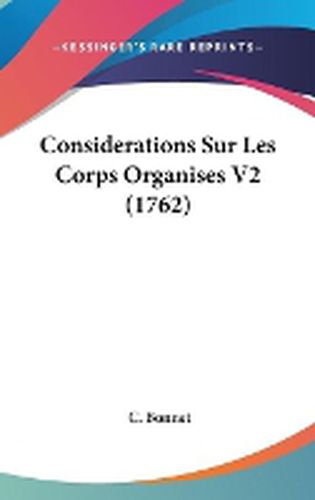 Cover image for Considerations Sur Les Corps Organises V2 (1762)