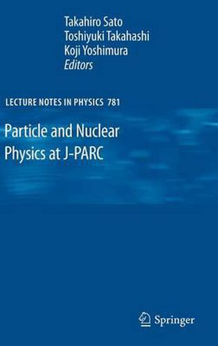 Cover image for Particle and Nuclear Physics at J-PARC