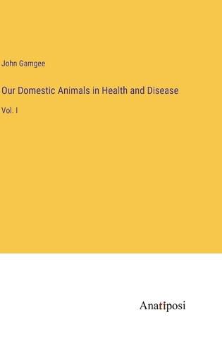 Cover image for Our Domestic Animals in Health and Disease