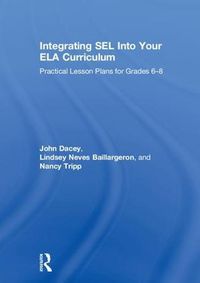 Cover image for Integrating SEL into Your ELA Curriculum: Practical Lesson Plans for Grades 6-8