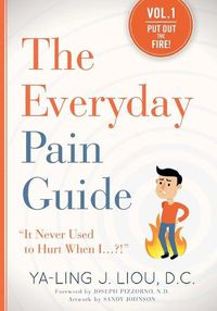 Cover image for The Everyday Pain Guide: It Never Used to Hurt When I...?!