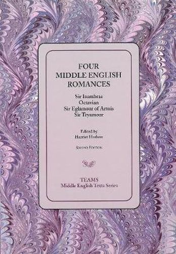 Four Middle English Romances: Sir Isumbras, Octavian, Sir Eglamour of Artois, Sir Tryamour