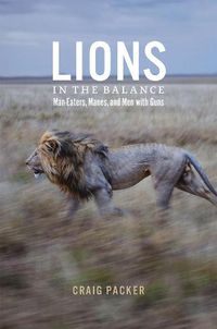 Cover image for Lions in the Balance: Man-Eaters, Manes, and Men with Guns