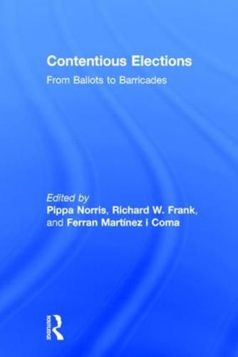 Cover image for Contentious Elections: From Ballots to Barricades