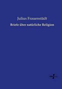 Cover image for Briefe uber naturliche Religion