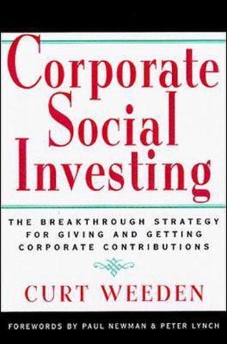 Corporate Social Investing: New Strategies for Giving and Getting Corporate Contributions