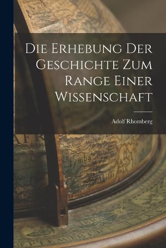 Cover image for Die Erhebung der Geschichte zum Range Einer Wissenschaft