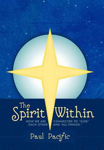 Cover image for The Spirit Within: How We Are Connected to God Each Other and All-Things.