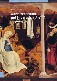 Cover image for Satire, Veneration, and St. Joseph in Art, c. 1300-1550