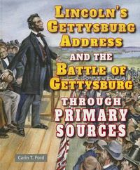 Cover image for Lincoln's Gettysburg Address and the Battle of Gettysburg Through Primary Sources