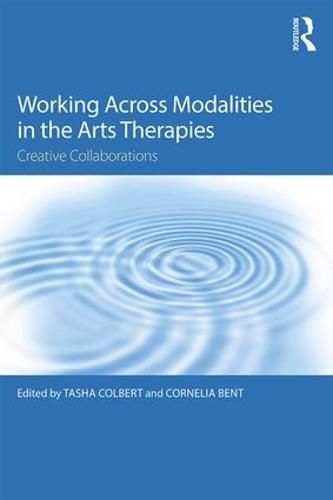 Cover image for Working Across Modalities in the Arts Therapies: Creative Collaborations