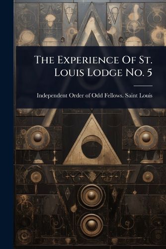 Cover image for The Experience Of St. Louis Lodge No. 5