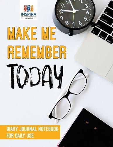 Cover image for Make Me Remember Today Diary Journal Notebook for Daily Use