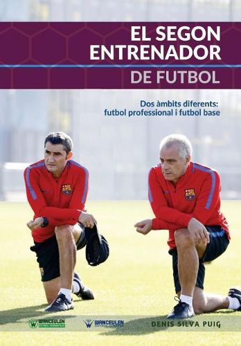 Cover image for El Segon Entrenador de Futbol: Dos ambits diferents: Futbol professional I Futbol base