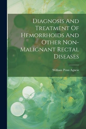 Cover image for Diagnosis And Treatment Of Hemorrhoids And Other Non-malignant Rectal Diseases