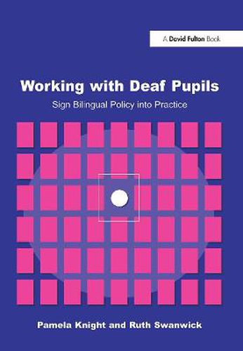 Cover image for Working with Deaf Pupils: Sign Bilingual Policy into Practice