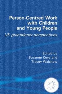 Cover image for Person-Centred Work with Children and Young People: UK Practitioner Experiences
