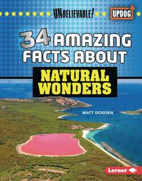 Cover image for 34 Amazing Facts about Natural Wonders