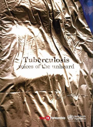 Tuberculosis: Voices of the Unheard