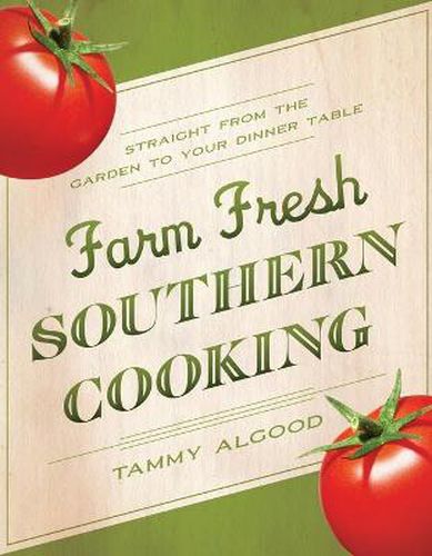 Cover image for Farm Fresh Southern Cooking: Straight from the Garden to Your Dinner Table