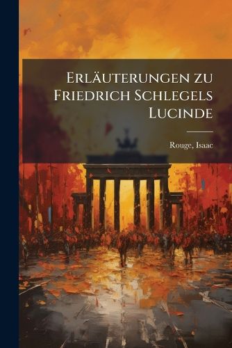 Cover image for Erl Uterungen Zu Friedrich Schlegels Lucinde